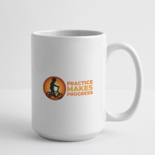 Practice makes progress - Coffee/Tea Mug 15 oz