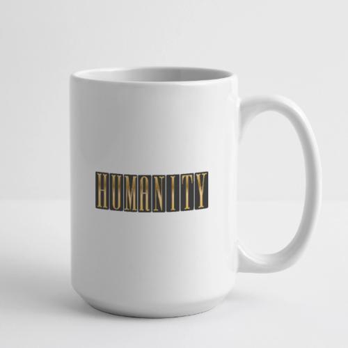 Golden Humanity Statement - Coffee/Tea Mug 15 oz