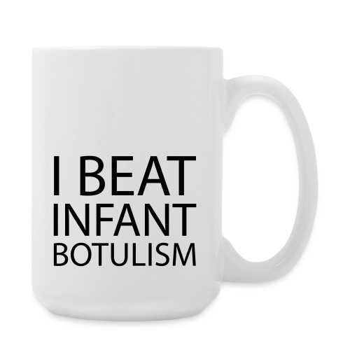 I Beat Infant Botulism - Baby - Coffee/Tea Mug 15 oz