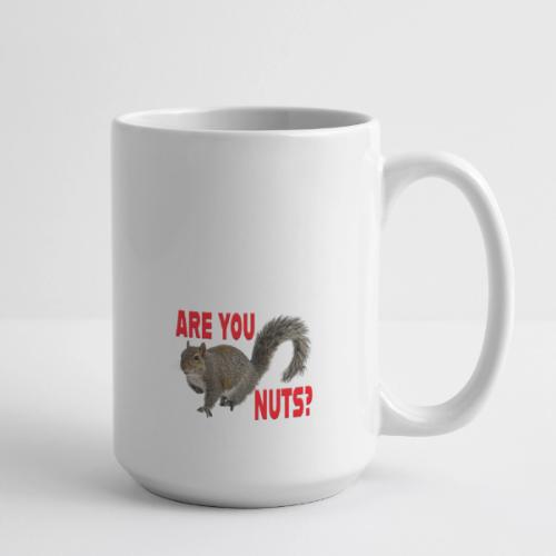 Are You Nuts? - Coffee/Tea Mug 15 oz