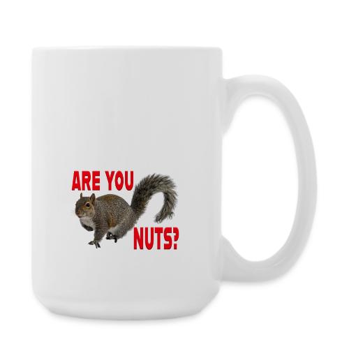 Are You Nuts? - Coffee/Tea Mug 15 oz