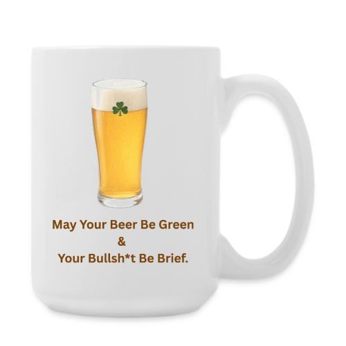 May Your Beer Be Green T-Shirt | Funny St. Patrick - Coffee/Tea Mug 15 oz