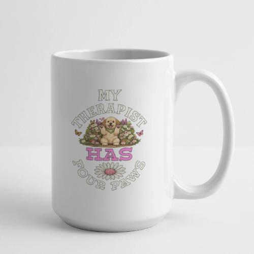 My Therapist Has Four Paws - Coffee/Tea Mug 15 oz