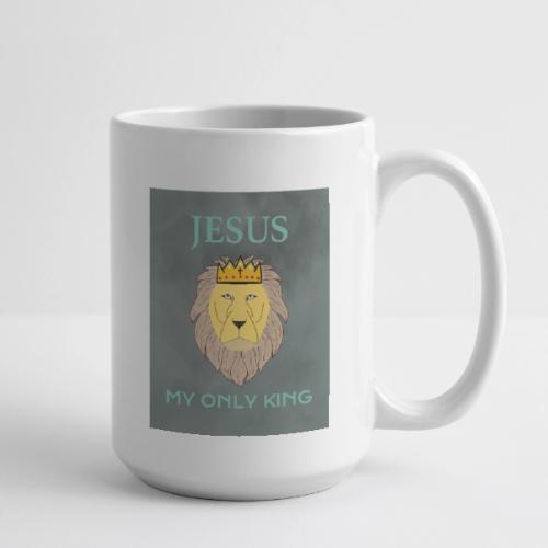 Jesus My Only KIng w background - Coffee/Tea Mug 15 oz