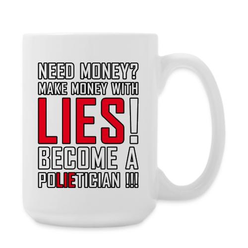 Lies Pay: Become a PoLIEtician Satire - Coffee/Tea Mug 15 oz