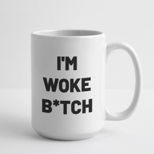 I'M WOKE B*TCH - Coffee/Tea Mug 15 oz