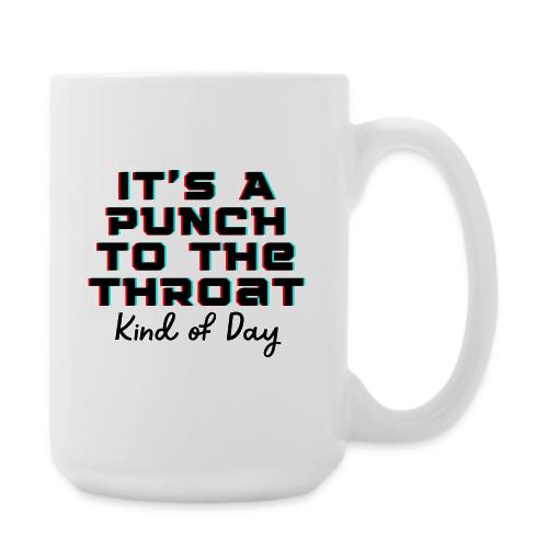 Punch to the Throat - Coffee/Tea Mug 15 oz