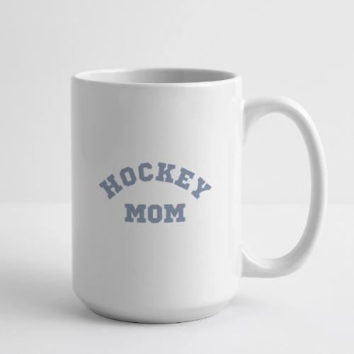 HOCKEY MOM - Coffee/Tea Mug 15 oz