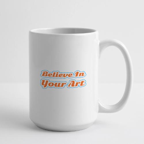 Believe in Your Art — Creative Glow Script - Coffee/Tea Mug 15 oz