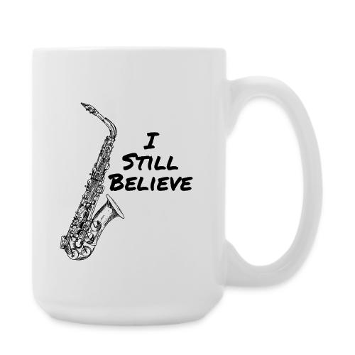 I Still Believe - Coffee/Tea Mug 15 oz