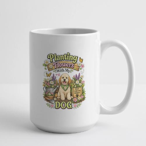 Planting Flowers With My Dog - Coffee/Tea Mug 15 oz
