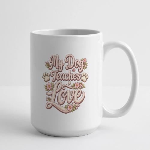 My Dog Teaches Love Faux Embroidery Style - Coffee/Tea Mug 15 oz