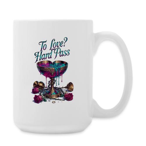 To Love? Hard Pass T-Shirt - Coffee/Tea Mug 15 oz