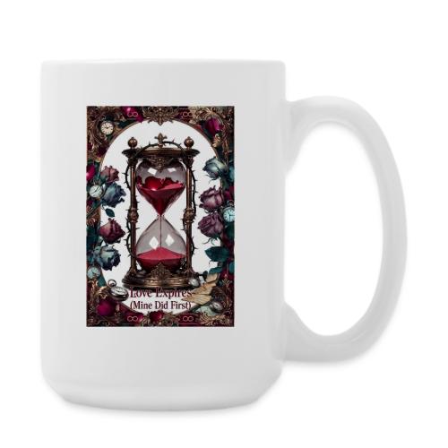 Love Expires (Mine Did First) T-Shirt - Coffee/Tea Mug 15 oz