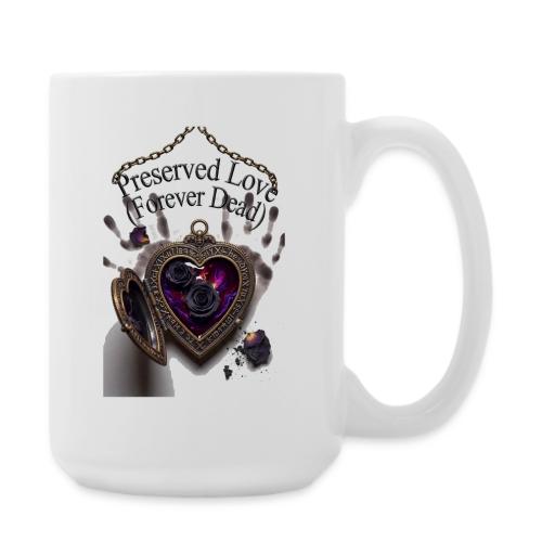 Preserved Love (Forever Dead) T-Shirt - Coffee/Tea Mug 15 oz