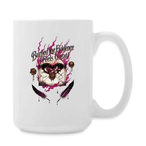 Burned the Evidence Feels Great T-Shirt - Coffee/Tea Mug 15 oz