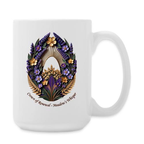 Easter Meadow Crown Renewal T Shirt, Spring Gift - Coffee/Tea Mug 15 oz