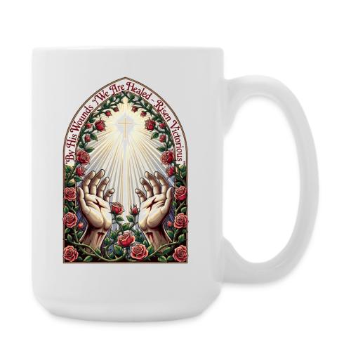 Easter By His Wounds Healed T Shirt, Renewal Gift - Coffee/Tea Mug 15 oz