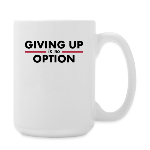 Giving Up is no Option - Coffee/Tea Mug 15 oz