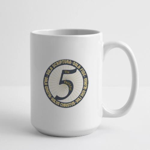 The Faithful Five - Five Sola's of the Reformation - Coffee/Tea Mug 15 oz