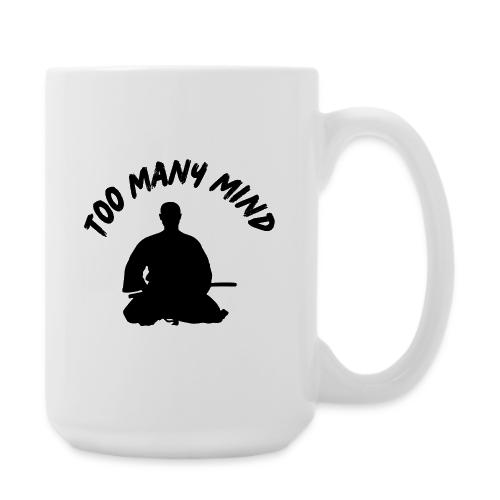 Too Many Mind - Coffee/Tea Mug 15 oz