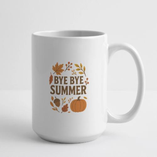 Bye Bye Summer - Coffee/Tea Mug 15 oz