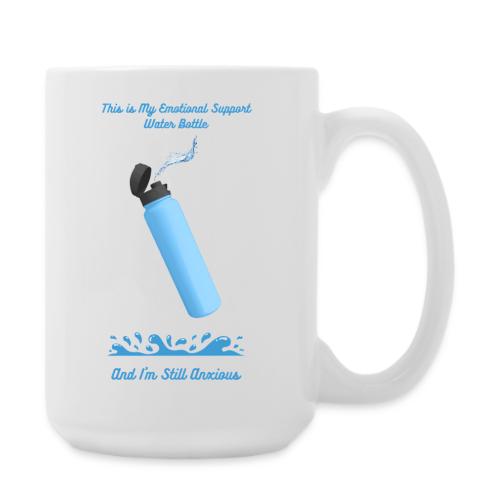 Emotional Support Water Bottle T-Shirt | Still Anx - Coffee/Tea Mug 15 oz
