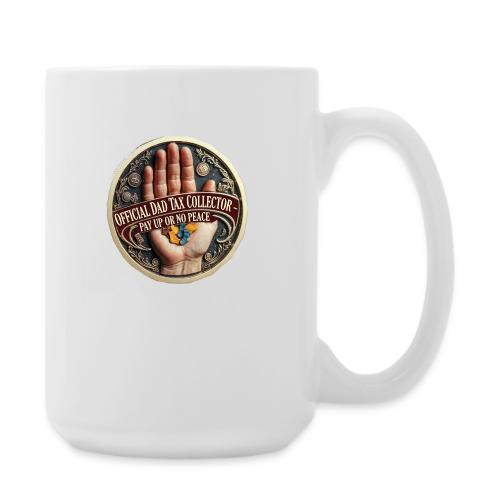 Dad Tax Collector Medallion T Shirt - Coffee/Tea Mug 15 oz