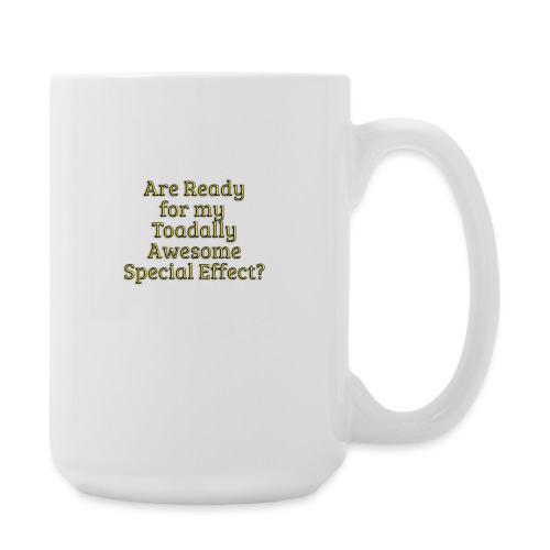 Ready for my Toadally Awesome Special Effect? - Coffee/Tea Mug 15 oz