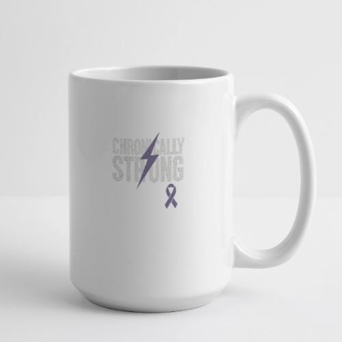 Chronically Strong - Coffee/Tea Mug 15 oz
