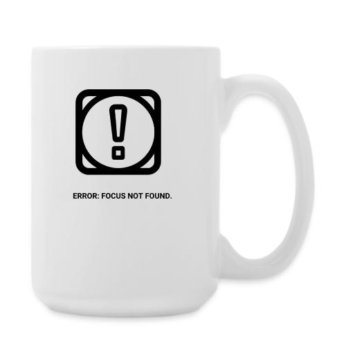 ERROR: FOCUS NOT FOUND T-Shirt | Funny Remote Work - Coffee/Tea Mug 15 oz