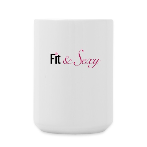 Fit And Sexy - Coffee/Tea Mug 15 oz