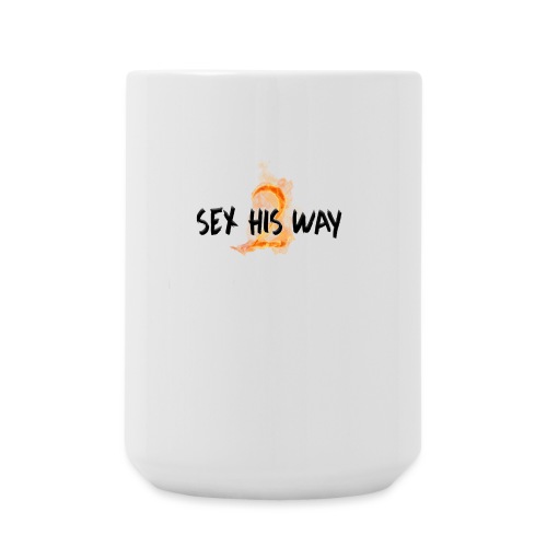 SEX HIS WAY 2 - Coffee/Tea Mug 15 oz