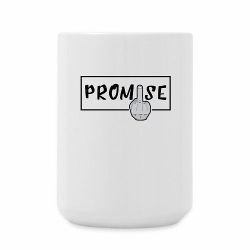 Promise- best design to get on humorous products - Coffee/Tea Mug 15 oz