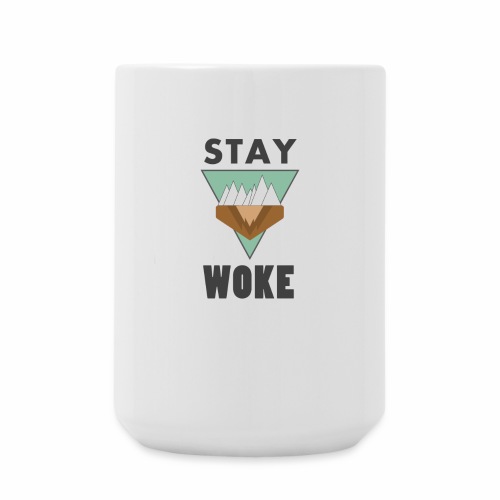 STAY WOKE - Coffee/Tea Mug 15 oz