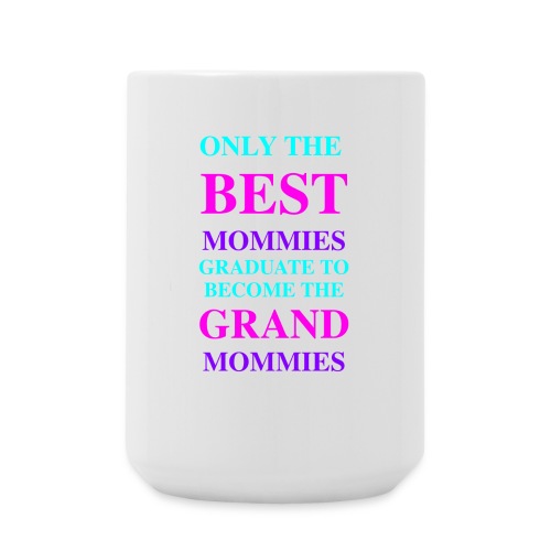 Best Seller for Mothers Day - Coffee/Tea Mug 15 oz