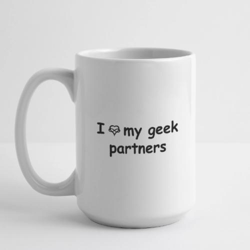 I [infinity-heart] My Geek Partners - Coffee/Tea Mug 15 oz