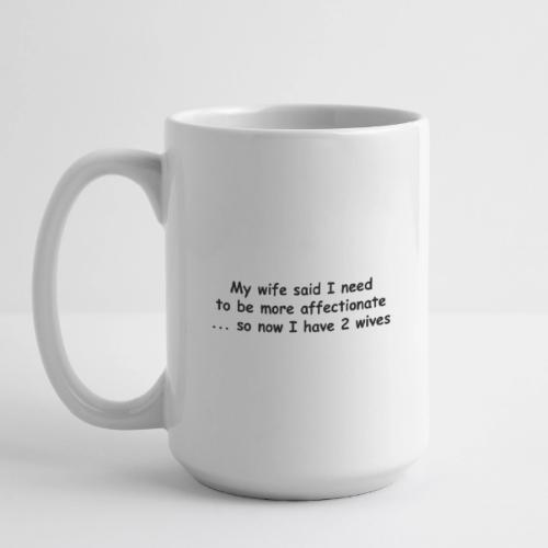 Affectionate - 2 Wives - Coffee/Tea Mug 15 oz