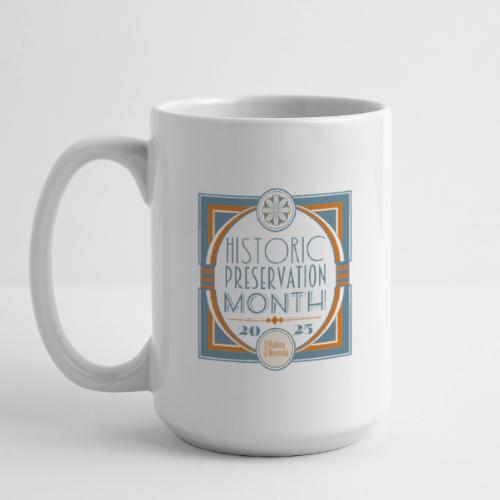 Historic Preservation Month 2025 - Coffee/Tea Mug 15 oz