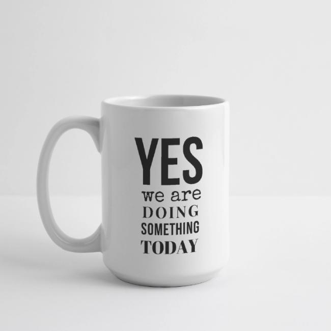 Yes We Are Doing Something Today (black text)