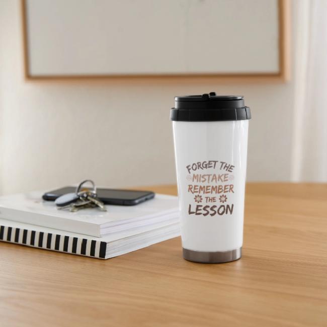 Forget the mistake remember the lesson.