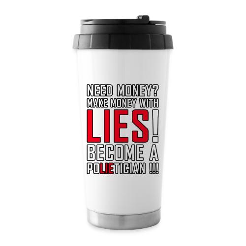 Lies Pay: Become a PoLIEtician Satire - 16 oz Travel Mug