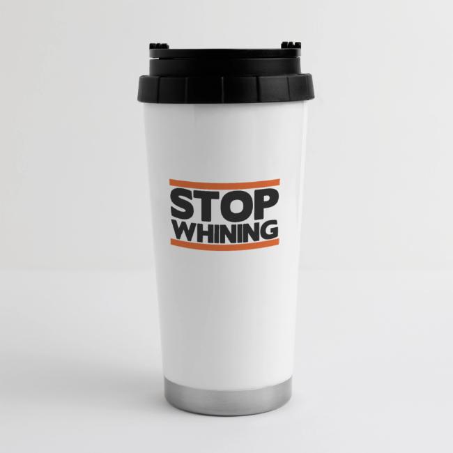 Stop Whining