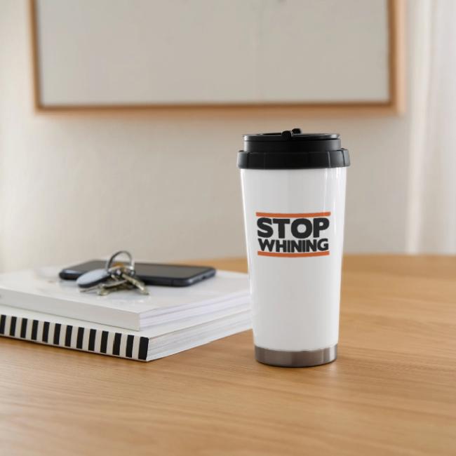 Stop Whining