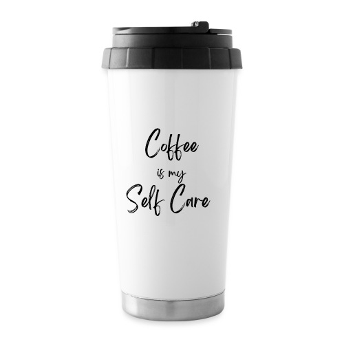 Coffee is my self care - Travel Mug