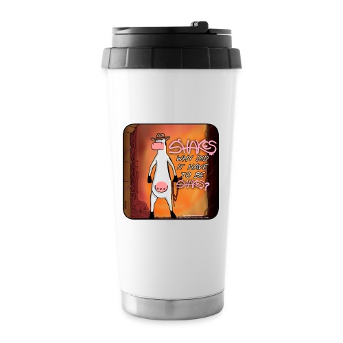Shakes! Why Did It Have To Be Shakes? - Travel Mug