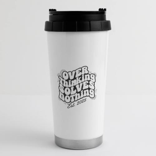 Overthinking Solves Nothing - 16 oz Travel Mug
