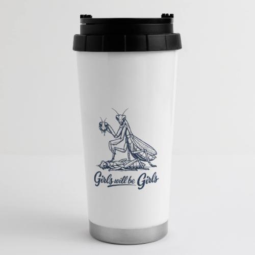 Girls Will Be Girls Praying Mantis Humor - 16 oz Travel Mug