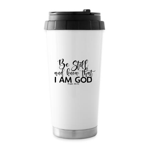 Be Still and Know - 16 oz Travel Mug