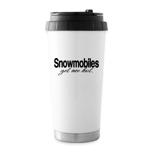 Snowmobiles Get Me Hot - Travel Mug